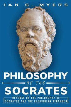 Defense of the Philosophy of Socrates and the Eleusinian Stranger - G. Myers, Ian