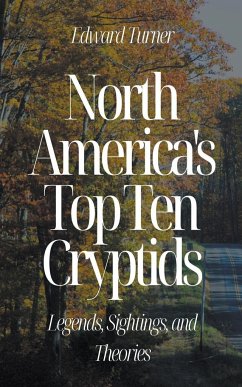 North America's Top Ten Cryptids - Turner, Edward