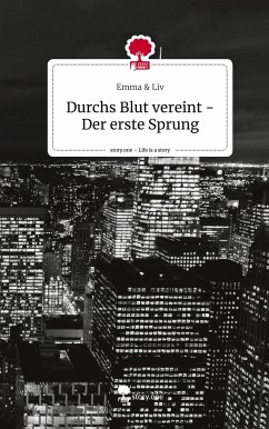 Durchs Blut vereint - Der erste Sprung. Life is a Story - story.one - & Liv, Emma