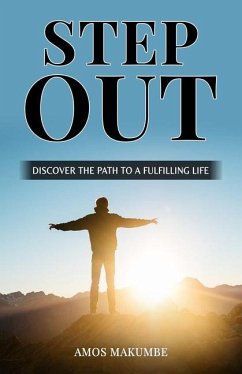 Step Out: Discover the Path to a Fulfilling Life - Makumbe, Amos