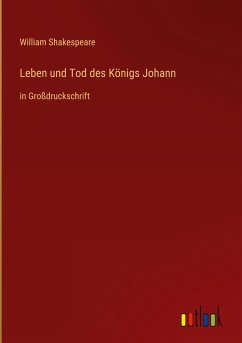 Leben und Tod des Königs Johann - Shakespeare, William