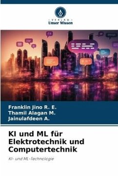 KI und ML für Elektrotechnik und Computertechnik - R. E., Franklin Jino;M., Thamil Alagan;A., Jainulafdeen