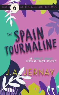 The Spain Tourmaline (An Ainsley Walker Gemstone Travel Mystery) - Jernay, J. A.