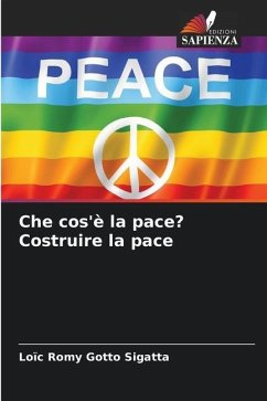 Che cos'è la pace? Costruire la pace - Gotto Sigatta, Loïc Romy