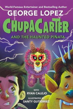 Chupacarter and the Haunted Piñata - Lopez, George; Calejo, Ryan