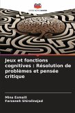 Jeux et fonctions cognitives : Résolution de problèmes et pensée critique