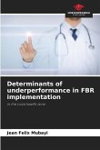 Determinants of underperformance in FBR implementation