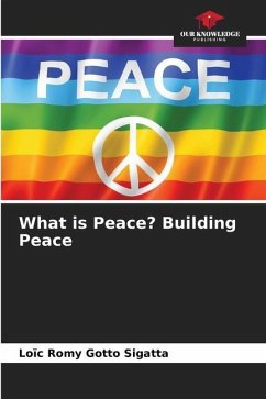 What is Peace? Building Peace - Gotto Sigatta, Loïc Romy