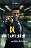 DU wirst manipuliert! (eBook, ePUB)