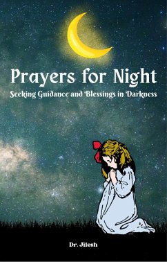 Prayers for Night: Seeking Guidance and Blessings in Darkness (Religion and Spirituality) (eBook, ePUB) - Jilesh