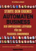 Starte dein eigenes Snack-Automaten-Business Der Umfassende Leitfaden für ein Passives Einkommen   Inklusive Automatenmietvertrag, Lagerverwaltung, Beispielkonfiguration, Liste mit Händlern (eBook, ePUB)