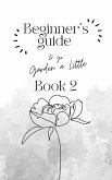 Beginner's Guide to go Garden A Little (Book 2) (eBook, ePUB) Beginner's Guide to go Garden A Little (Book 2) (eBook, ePUB)