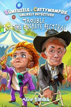 Trouble at the Buckeye Festival (Bumfuzzle and Cattywampus; Unlikely Detectives, #1) (eBook, ePUB) - Kanaka, Alice