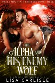 The Alpha and His Enemy Wolf (White Mountain Shifters, #3) (eBook, ePUB)
