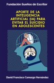 Aporte de la Inteligencia Artificial para evitar el suicidio en adolescentes (eBook, ePUB)