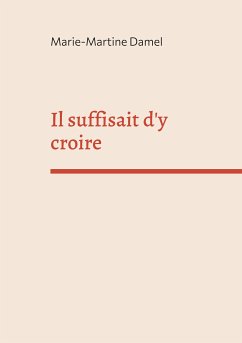 Il suffisait d'y croire (eBook, ePUB) - Damel, Marie-Martine