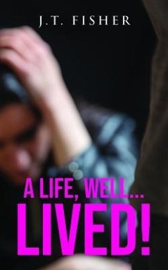 A Life, Well... Lived! (eBook, ePUB) - Fisher, J. T.