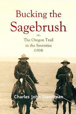 Bucking the Sagebrush; or, The Oregon Trail in the Seventies (1904) (eBook, ePUB)