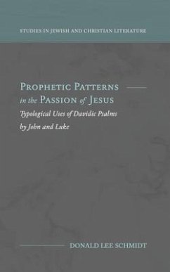 Prophetic Patterns in the Passion of Jesus (eBook, ePUB) - Schmidt, Donald Lee