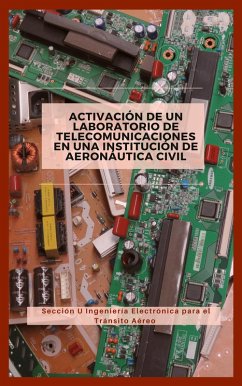 Activación de un Laboratorio de Telecomunicaciones en un Instituto de Aeronáutica Civil (Telecomunicaciones y Electrónica, #1) (eBook, ePUB) - Aéreo, Sección U ingeniería Electrónica para el Tránsito