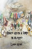 Once Upon a Time in Aleppo (eBook, ePUB)