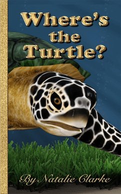 Where's the Turtle? (eBook, ePUB) - Clarke, Natalie