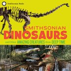 Smithsonian Dinosaurs and Other Amazing Creatures from Deep Time (eBook, ePUB)