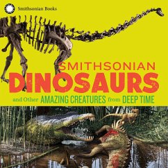 Smithsonian Dinosaurs and Other Amazing Creatures from Deep Time (eBook, ePUB) - National Museum of Natural History; Edgar, Blake