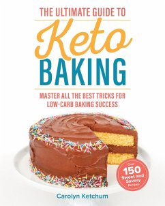 The Ultimate Guide to Keto Baking (eBook, ePUB) - Ketchum, Carolyn