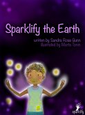 Sparklify the Earth (eBook, ePUB) Sparklify the Earth (eBook, ePUB)