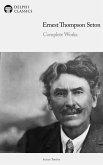 Delphi Complete Works of Ernest Thompson Seton (Illustrated) (eBook, ePUB)