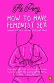 How to Have Feminist Sex (eBook, ePUB)