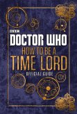 Doctor Who: How to be a Time Lord - The Official Guide (eBook, ePUB)