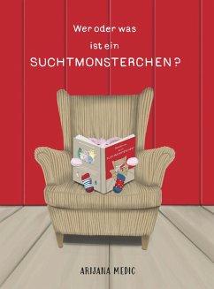 Wer oder was ist ein Suchtmonsterchen? (eBook, ePUB) - Medic, Arijana