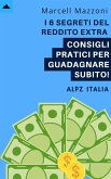 I 6 Segreti Del Reddito Extra - Consigli Pratici Per Guadagnare Subito! (eBook, ePUB)