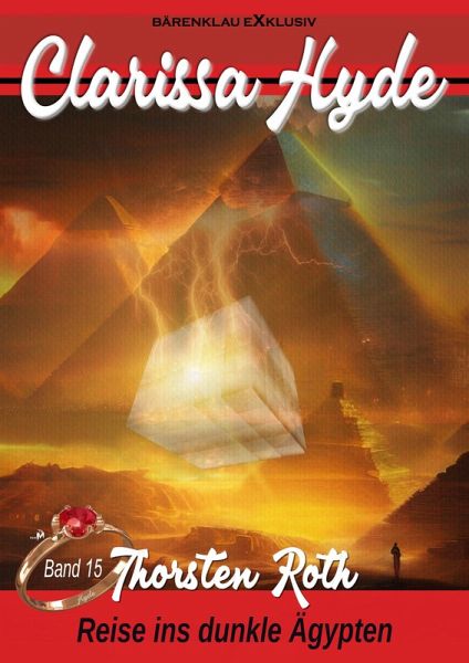 Clarissa Hyde: Band 15 - Reise ins dunkle Ägypten (eBook, ePUB) Clarissa Hyde: Band 15 - Reise ins dunkle Ägypten (eBook, ePUB)