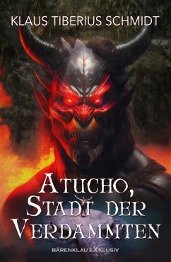 Atucho, Stadt der Verdammten (eBook, ePUB) - Schmidt, Klaus Tiberius