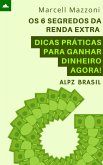 Os 6 Segredos Da Renda Extra - Dicas Práticas Para Ganhar Dinheiro Agora! (eBook, ePUB)