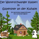 Der Walterschwanger Kasperl in Gspenster an der Kuhalm (MP3-Download)
