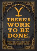 There's Work to Be Done. (An Official Yellowstone Quote Book) (eBook, ePUB)