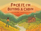 F*ck It, I'm Buying a Cabin (eBook, ePUB)