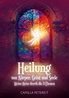 Heilung von Körper, Geist und Seele (eBook, ePUB) - Petereit, Camilla