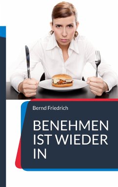 Benehmen ist wieder in (eBook, ePUB) - Friedrich, Bernd