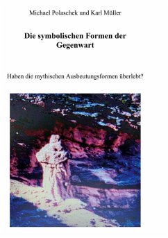 Die Symbolischen Formen der Gegenwart (eBook, ePUB) - Polaschek, Michael; Müller, Karl