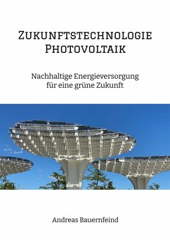 Zukunftstechnologie Photovoltaik (eBook, ePUB) - Bauernfeind, Andreas