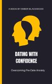 Dating with Confidence: Overcoming Pre-Date Anxiety (eBook, ePUB)