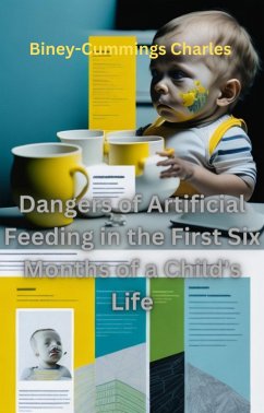 Dangers of Artificial Feeding in the First Six Months of a Child's Life (eBook, ePUB) - Biney-Cummings, Charles