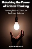 Unlocking the Power of Critical Thinking: Strategies for Effective Problem-Solving (eBook, ePUB)