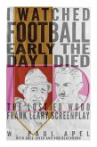 I Watched Football Early the Day I Died: The Lost Ed Wood Frank Leahy Screenplay (eBook, ePUB)