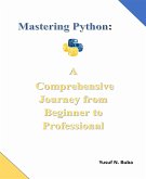 Mastering Python. A comprehensive Journey from Beginner to Professional (eBook, ePUB)